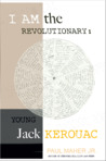 I Am the Revolutionary: Young Jack Kerouac