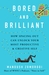 Bored and Brilliant How Spacing Out Can Unlock Your Most Productive & Creative Self by Manoush Zomorodi