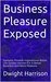 Business Pleasure Exposed: ...