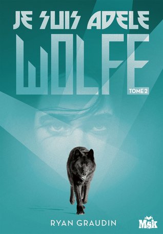 Je suis Adele Wolfe - Tome 2 de Ryan Graudin 35712656