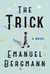 The Trick A Novel by Emanuel Bergmann