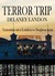 Terror Trip by Delaney Landon