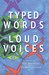 Typed Words Loud Voices