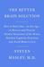The Better Brain Solution How to Start Now--At Any Age--To Reverse and Prevent Insulin Resistance of the Brain, Sharpen Cognitive Function, and Avoid Memory Loss by Steven Masley