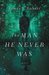 The Man He Never Was A Modern Reimagining of Jekyll and Hyde by James L. Rubart