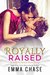 Royally Raised (Royally, #2.5) by Emma Chase