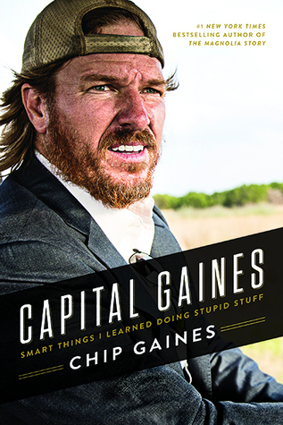 Capital Gaines: Smart Things I Learned Doing Stupid Stuff