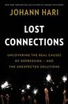 Lost Connections: Uncovering the Real Causes of Depression - and the Unexpected Solutions