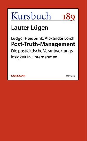 post-truth-management-die-postfaktische-verantwortungslosigkeit-in-unternehmen-kursbuch