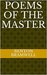 Poems of the Master (Poetry by Benton Bramwell Book 1) by Benton Bramwell