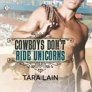 Cowboys Don't Ride Unicorns (Cowboys Don't Series, #2)