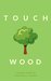 Touch Wood A Short Story by Chandra Clarke