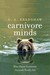 Beyond Tooth and Claw The Nature of Carnivore Minds by G. A. Bradshaw