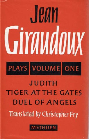 jean-giraudoux-plays-volume-one-tiger-at-the-gates-duel-of-angels-judith