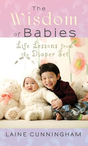 the-wisdom-of-babies-life-lessons-from-the-diaper-set