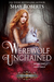 Werewolf Unchained A Heartblaze Novel (Ash's Saga #1) by Shay Roberts