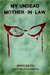 My Undead Mother-in-law The Family Zombie With Anger Management Issues (Life After Life Chronicles Book 2) by Andy Zach