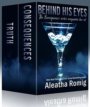 Behind His Eyes Box Set (Consequences ) by Aleatha Romig