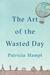 The Art of the Wasted Day by Patricia Hampl