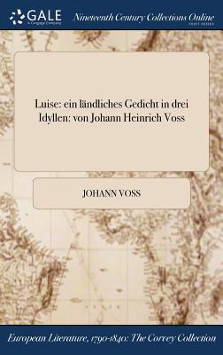 luise-ein-landliches-gedicht-in-drei-idyllen-von-johann-heinrich-voss