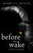 Before You Wake Three Horrors by Adam Nevill