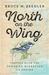 North on the Wing: Travels with the Songbird Migration of Spring