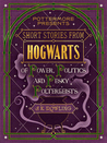 Short Stories from Hogwarts of Power, Politics and Pesky Poltergeists (Pottermore Presents, #2)