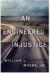 An Engineered Injustice (Philadelphia Legal #2) by William L. Myers Jr.