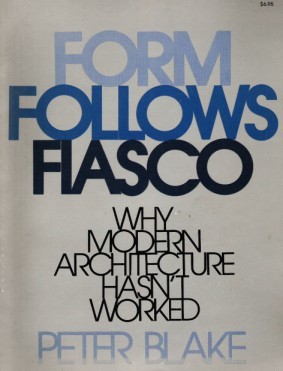 form-follows-fiasco-why-modern-architecture-hasn-t-worked