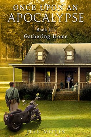  Gathering Home (Once Upon an Apocalypse #3)  - Jeff Motes