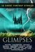 Glimpses 16 Short Fantasy Stories by Kevin Partner