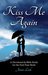 Kiss Me Again: A Devotional & Bible Study for the End-Time Bride