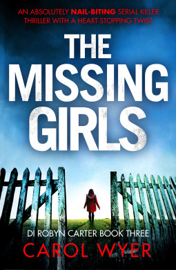The Missing Girls (DI Robyn Carter #3) by Carol E. Wyer