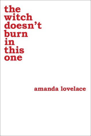 The Witch Doesn't Burn in This One by Amanda Lovelace