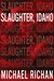 Slaughter, Idaho by Michael Richan