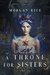A Throne for Sisters (A Throne for Sisters, #1) by Morgan Rice