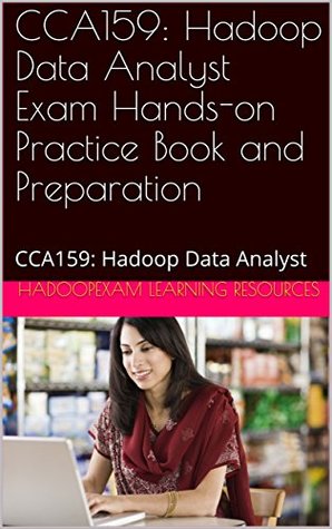 CCA159: Hadoop Data Analyst Exam Hands-on Practice Book and Preparation: CCA159: Hadoop Data Analyst MOBI PDF por HadoopExam Learning Resources