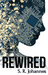 ReWired by S.R. Johannes