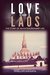 Love Began in Laos The Story of an Extraordinary Life by Penelope Khounta