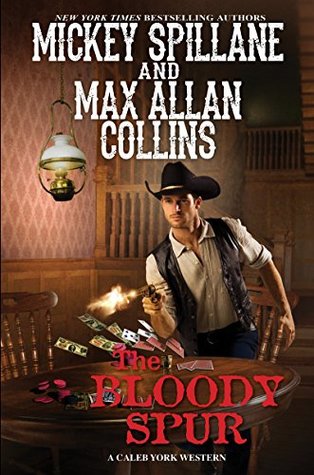 The Bloody Spur (Caleb York #3)  - Mickey Spillane, Max Allan Collins