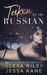 Taken by the Russian by Alexa Riley