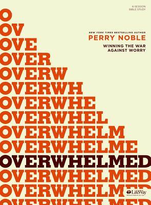 Ebook Overwhelmed: Winning the War Against Worry (Bible study book) by Perry Noble read! Ebook Overwhelmed: Winning the War Against Worry (Bible study book) by Perry Noble read!