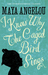 I Know Why the Caged Bird Sings (Maya Angelou's Autobiography, #1) by Maya Angelou