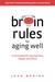 Brain Rules for Aging Well by John Medina Brain Rules for Aging Well by John Medina
