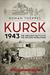 Kursk 1943 The Greatest Battle of the Second World War by Roman Toeppel