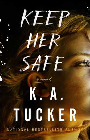 Keep Her Safe by K.A. Tucker