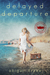 Delayed Departure (Passports and Promises, #2) by Abigail Drake
