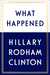 What Happened by Hillary Rodham Clinton What Happened by Hillary Rodham Clinton