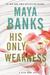 His Only Weakness (Slow Burn, #6) by Maya Banks