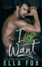 I Want (Enamorado, #2) by Ella Fox